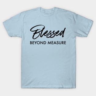 BLESSED - BEYOND MEASURE T-Shirt
